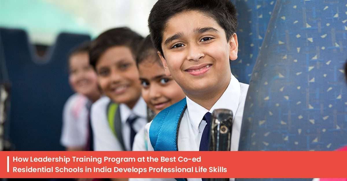 Read more about the article How Leadership Training Program at the Best Co-ed Residential Schools in India Develops Professional Life Skills