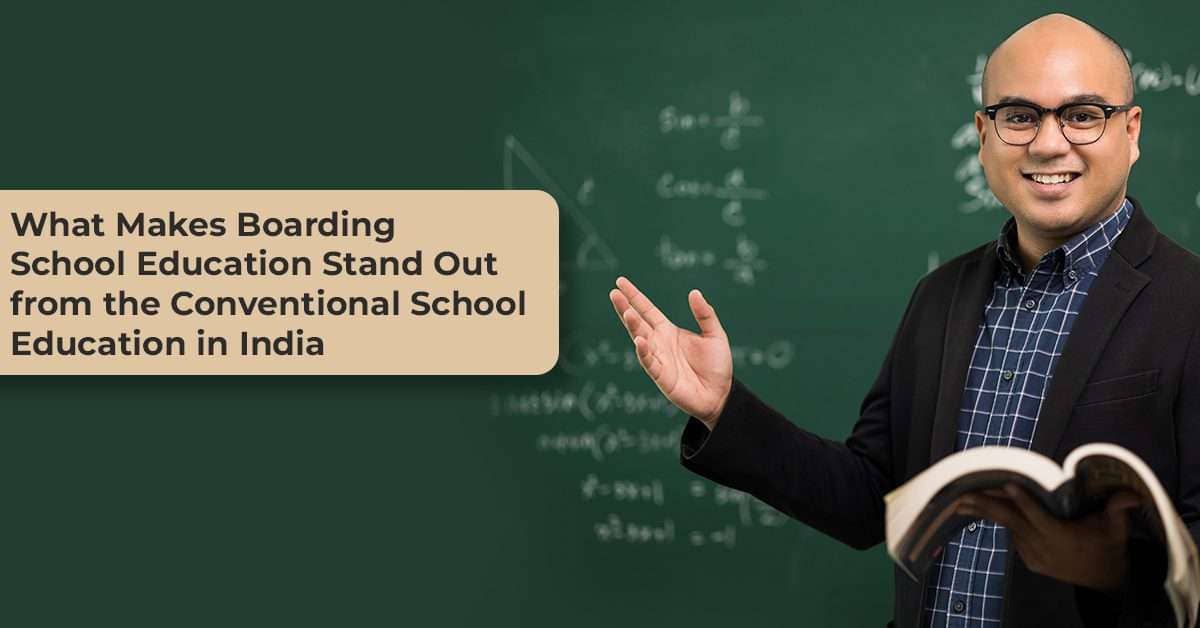 Read more about the article What Makes Boarding School Education Stand Out from the Conventional School Education in India