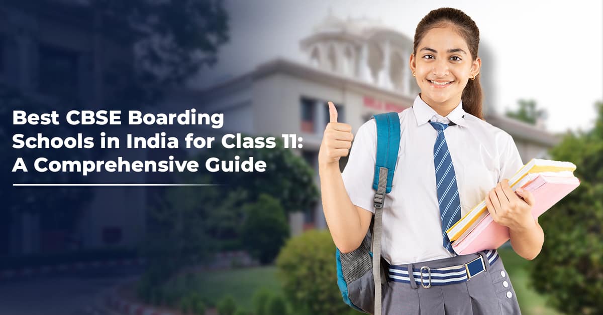 Read more about the article Best CBSE Boarding Schools in India for Class 11: A Comprehensive Guide